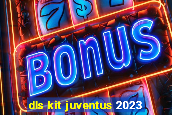 dls kit juventus 2023